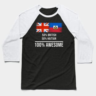 50% British 50% Haitian 100% Awesome - Gift for Haitian Heritage From Haiti Baseball T-Shirt